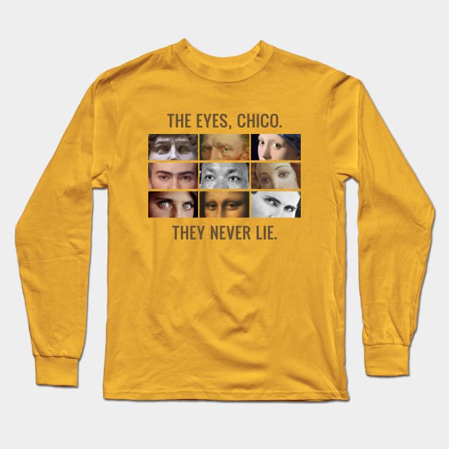 The eyes, chico. They never lie. Long Sleeve T-Shirt by LanaBanana